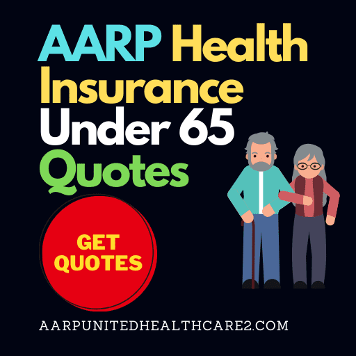 AARP Health Insurance Under 65 Quotes