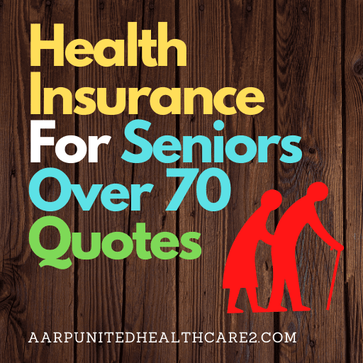 Health Insurance For Seniors Over 70 Quotes