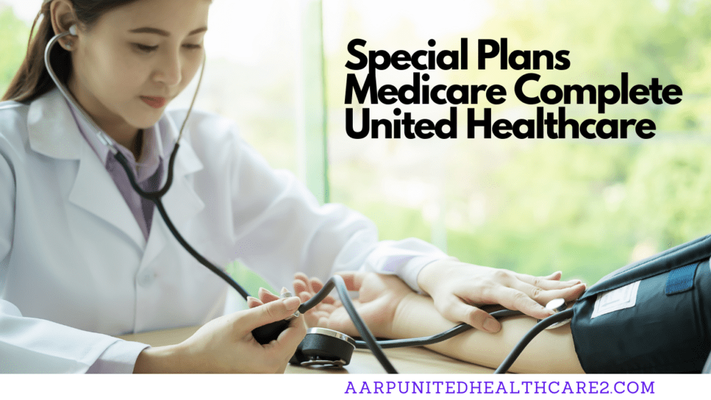 Special Plans Medicare Complete United Healthcare