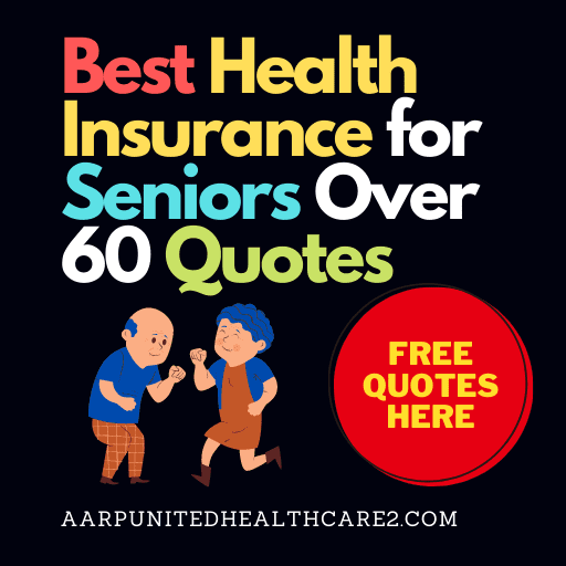 Best Health Insurance for Seniors Over 60 Quotes