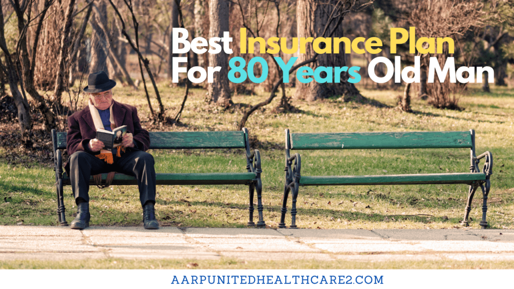 Best Insurance Plan For 80 Years