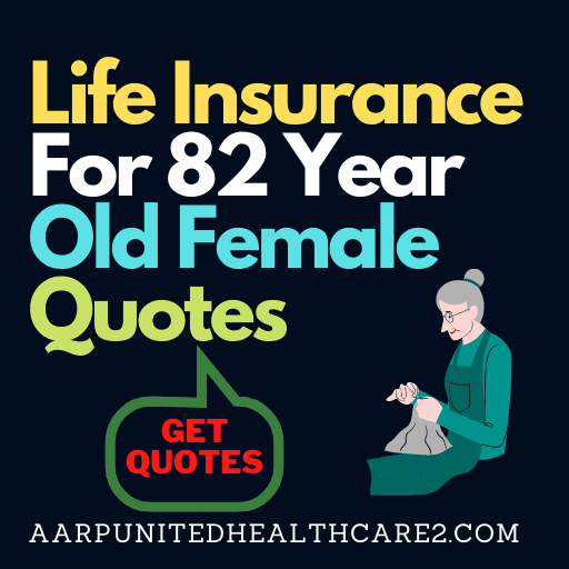 Life Insurance For 82 Year Old Female Quotes