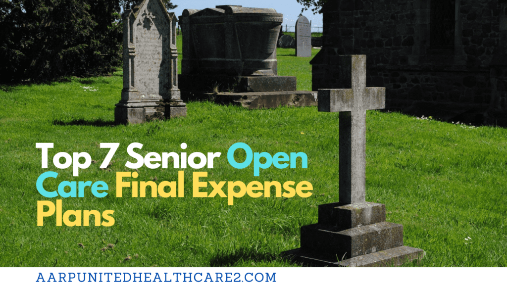 Top 7 Senior Open Care Final Expense Plans