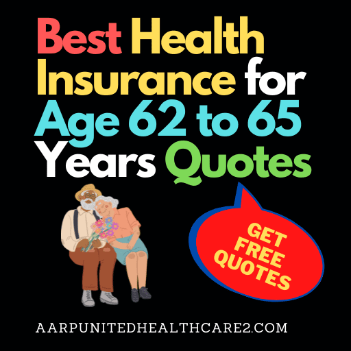 Best Health Insurance for Age 62 to 65 Years Quotes