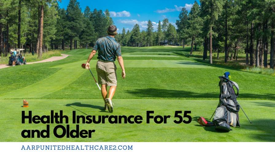 Health Insurance For 55 and Older