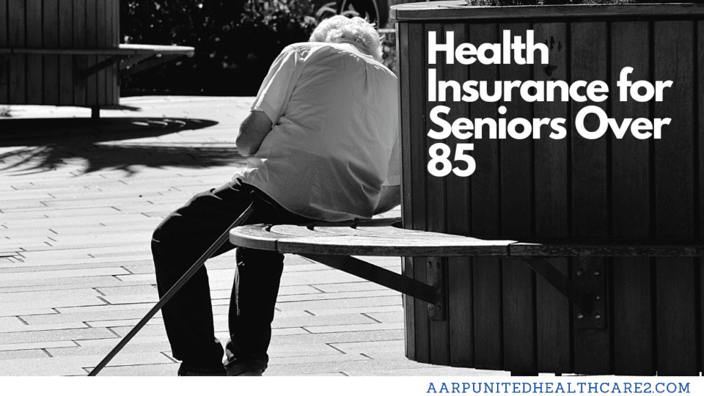 Health Insurance for Seniors Over 85