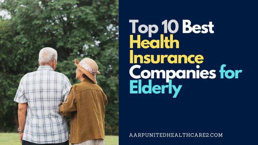 Top 10 Health Insurance Companies for Elderly