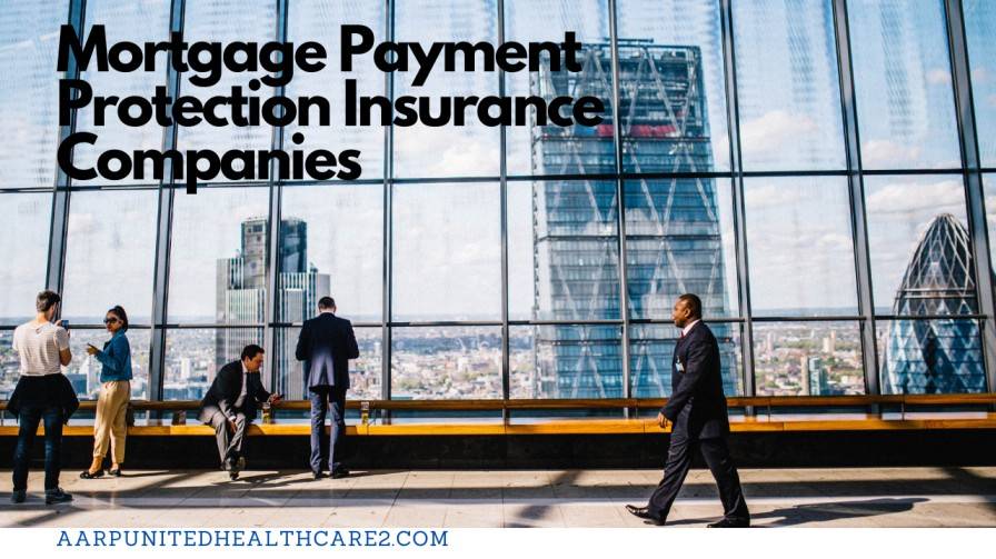 Mortgage Payment Protection Insurance Companies