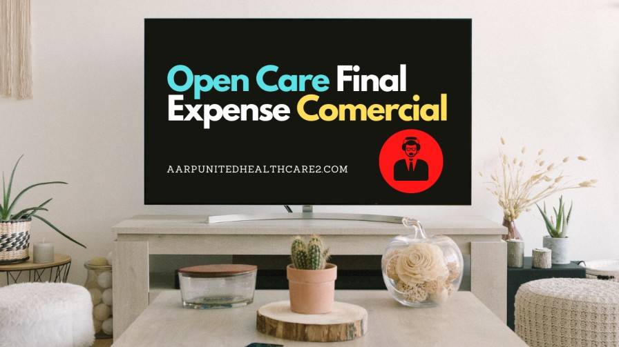 Open Care Final Expense Commercial
