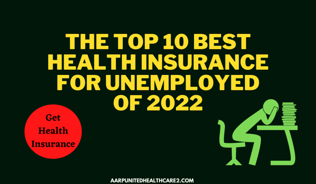 Best Health Insurance for Unemployed of 2022