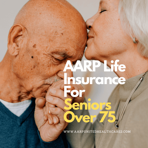 AARP Life Insurance For Seniors Over 75
