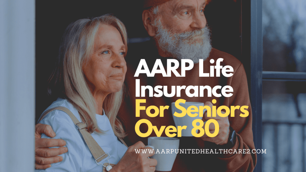 AARP Life Insurance For Seniors Over 80