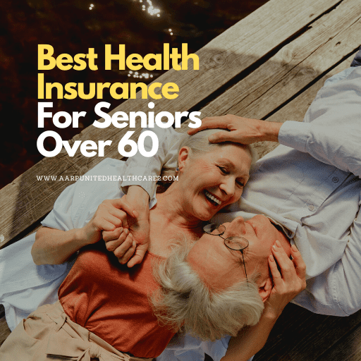 Best Health Insurance for Seniors Over 60
