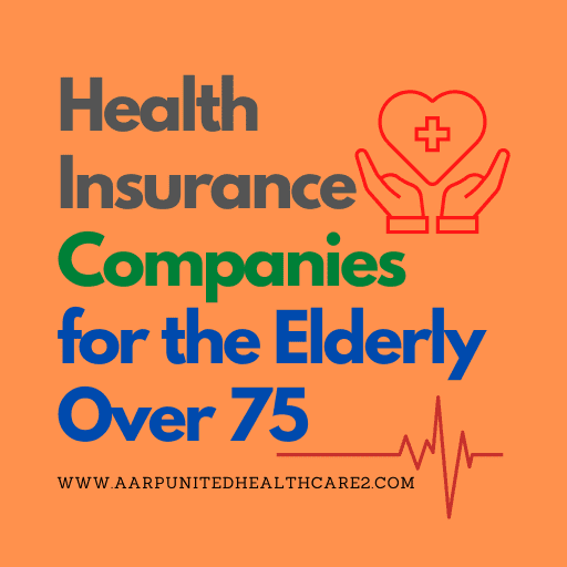 Health Insurance Companies for Elderly Over 75