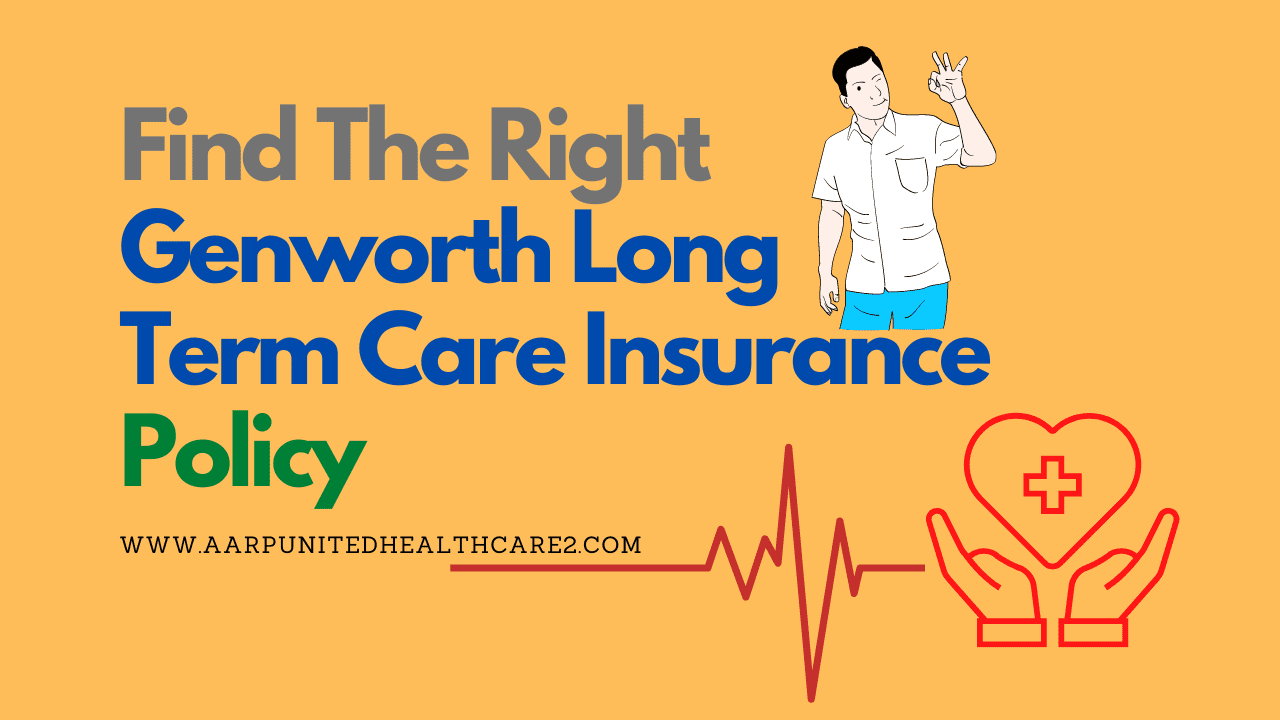 Find the Right Genworth Long Term Care Insurance Policy
