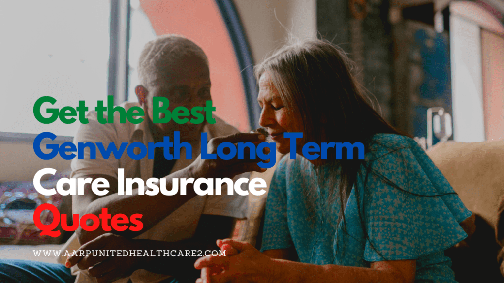 Get the Best Genworth Long Term Care Insurance Quotes