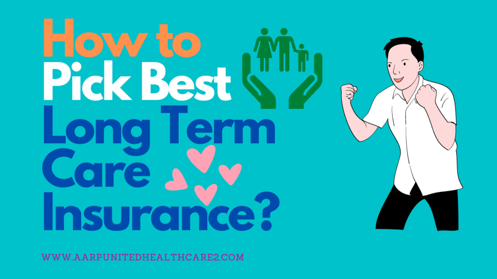 How to Pick Best Long Term Care Insurance